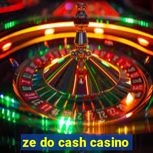 ze do cash casino